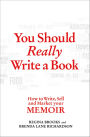You Should Really Write a Book: How to Write, Sell and Market your Memoir