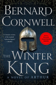 Title: The Winter King (Warlord Chronicles Series #1), Author: Bernard Cornwell