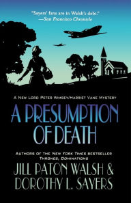 Title: A Presumption of Death: A Lord Peter Wimsey/Harriet Vane Mystery, Author: Jill Paton Walsh