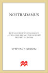 Alternative view 1 of Nostradamus: How an Obscure Renaissance Astrologer Became the Modern Prophet of Doom
