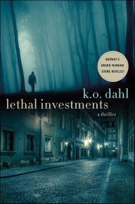 Title: Lethal Investments: A Thriller, Author: K. O. Dahl