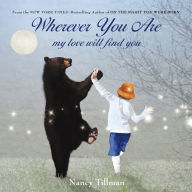 Title: Wherever You Are, My Love Will Find You, Author: Nancy Tillman