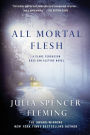 All Mortal Flesh (Clare Fergusson/Russ Van Alstyne Series #5)