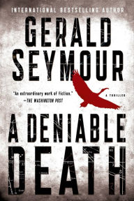 Title: A Deniable Death: A Thriller, Author: Gerald Seymour