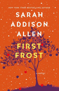 Title: First Frost: A Novel, Author: Sarah Addison Allen