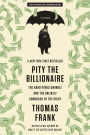 Pity the Billionaire: The Hard-Times Swindle and the Unlikely Comeback of the Right