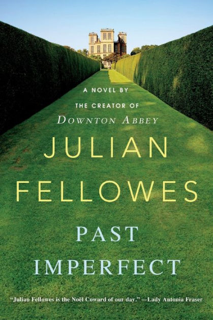 Past Imperfect A Novel by Julian Fellowes, Paperback Barnes and Noble® pic pic