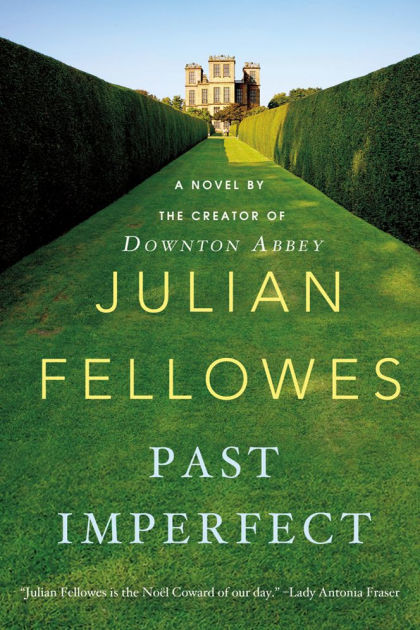 Past Imperfect A Novel by Julian Fellowes, Paperback Barnes and Noble® pic pic