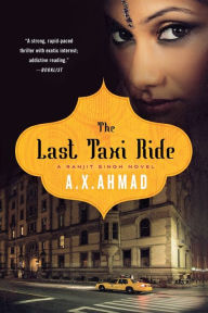 Title: The Last Taxi Ride (Ranjit Singh Series #2), Author: A. X. Ahmad