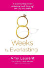 8 Weeks to Everlasting: A Step-By-Step Guide to Getting (and Keeping!) the Guy You Want