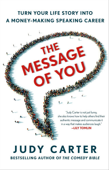 The Message of You: Turn Your Life Story into a Money-Making Speaking Career