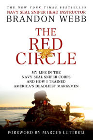 Title: The Red Circle: My Life in the Navy SEAL Sniper Corps and How I Trained America's Deadliest Marksmen, Author: Brandon Webb