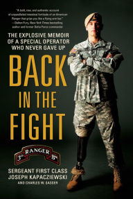 Title: Back in the Fight: The Explosive Memoir of a Special Operator Who Never Gave Up, Author: Joseph Kapacziewski