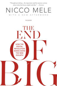 Title: The End of Big: How the Internet Makes David the New Goliath, Author: Nicco Mele