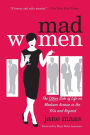 Mad Women: The Other Side of Life on Madison Avenue in the '60s and Beyond