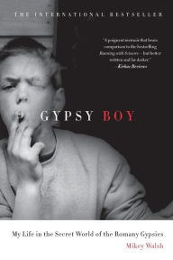 Title: Gypsy Boy: My Life in the Secret World of the Romany Gypsies, Author: Mikey Walsh