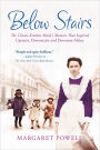 Below Stairs: The Classic Kitchen Maid's Memoir That Inspired 