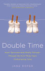 Double Time: How I Survived---and Mostly Thrived---Through the First Three Years of Mothering Twins