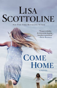 Title: Come Home: A Novel, Author: Lisa Scottoline