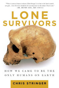 Title: Lone Survivors: How We Came to Be the Only Humans on Earth, Author: Chris Stringer