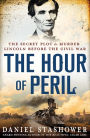 Alternative view 2 of The Hour of Peril: The Secret Plot to Murder Lincoln Before the Civil War