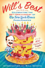 Title: Will's Best: Celebrating the 20th Anniversary of The New York Times Puzzlemaster: 400 Crossword Puzzles and Introduction by Will Shortz, Author: The New York Times