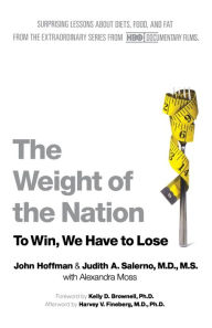 Title: The Weight of the Nation: Surprising Lessons About Diets, Food, and Fat from the Extraordinary Series from HBO Documentary Films, Author: John Hoffman