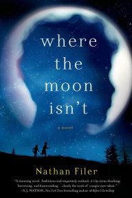 Title: Where the Moon Isn't: A Novel, Author: Nathan Filer