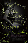 Alternative view 2 of All Our Pretty Songs (Metamorphoses Trilogy Series #1)