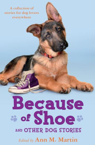 Title: Because of Shoe and Other Dog Stories, Author: Ann M. Martin