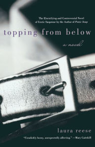 Title: Topping from Below: A Novel, Author: Laura Reese