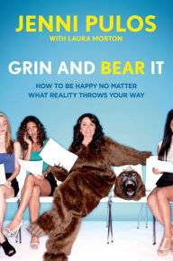 Title: Grin and Bear It: How to Be Happy No Matter What Reality Throws Your Way, Author: Jenni Pulos
