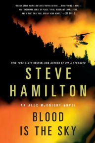 Title: Blood Is the Sky (Alex McKnight Series #5), Author: Steve Hamilton