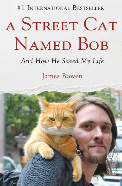 A Street Cat Named Bob: And How He Saved My Life