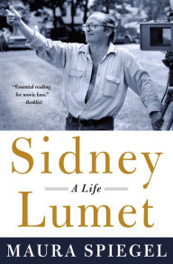 Title: Sidney Lumet: A Life, Author: Maura Spiegel