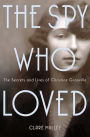 Alternative view 2 of The Spy Who Loved: The Secrets and Lives of Christine Granville