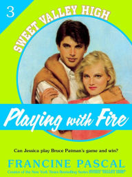 Title: Playing With Fire (Sweet Valley High #3), Author: Francine Pascal