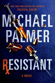 Title: Resistant: A Novel, Author: Michael Palmer