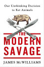The Modern Savage: Our Unthinking Decision to Eat Animals