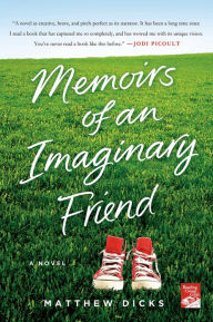 Title: Memoirs of an Imaginary Friend: A Novel, Author: Matthew Dicks