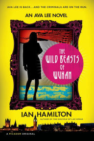 Title: The Wild Beasts of Wuhan (Ava Lee Series #3), Author: Ian Hamilton