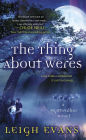 The Thing About Weres: A Mystwalker Novel
