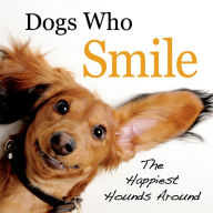 Title: Dogs Who Smile: The Happiest Hounds Around, Author: Virginia Woof