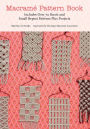 Macrame Pattern Book: Includes Over 70 Knots and Small Repeat Patterns Plus Projects