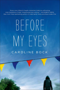 Title: Before My Eyes, Author: Caroline Bock