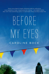 Title: Before My Eyes, Author: Caroline Bock