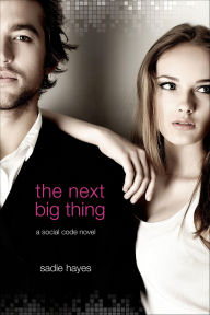 Title: The Next Big Thing: A Social Code Novel, Author: Sadie Hayes