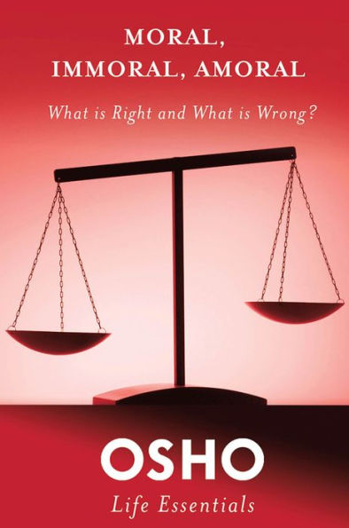 Moral, Immoral, Amoral: What Is Right and What Is Wrong?
