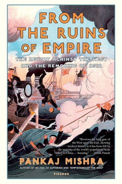 From the Ruins of Empire: The Revolt Against the West and the Remaking of Asia [Book]