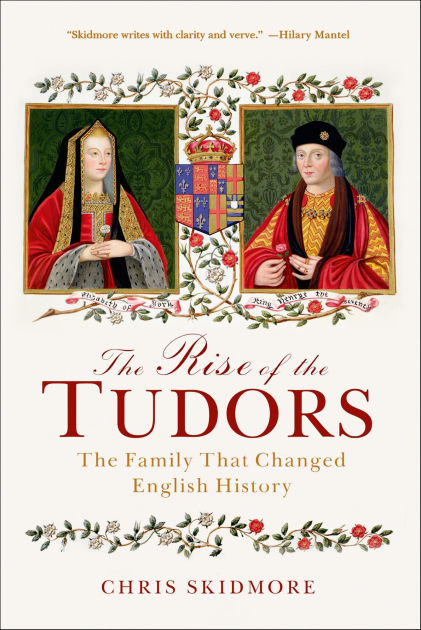 The Rise of the Tudors: The Family That Changed English History by